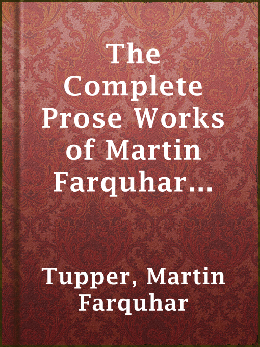 Title details for The Complete Prose Works of Martin Farquhar Tupper by Martin Farquhar Tupper - Available